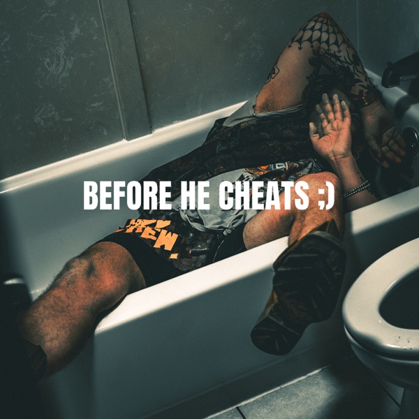 BEFORE HE CHEATS - Single