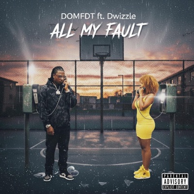 All my fault (feat. Dwizzle) - Single