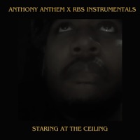 Staring at the Ceiling (feat. RBS Instrumentals) - Single - Anthony Anthem