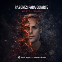 Razones para odiarte - Single - Gastón Solís