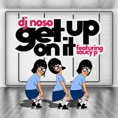 Get Up On It (feat. DJ Saucy P) - Single