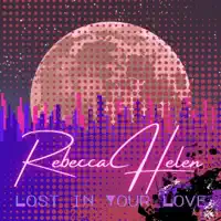 Lost In Your Love — Rebecca Helen