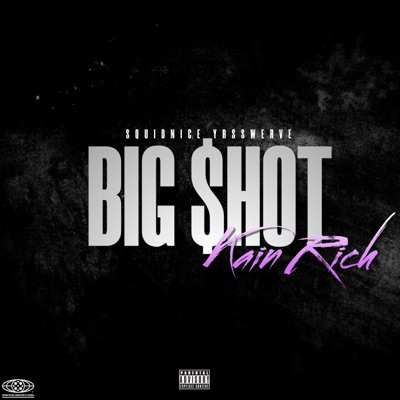 BIG SHOT (feat. SQUIDNICE & YRS SWERVE) - Single