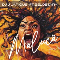 Maluca (feat. Belostary) - Single - DJ J'Larious