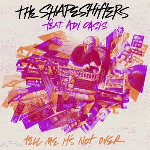 Tell Me It's Not Over (feat. Adi Oasis) [7