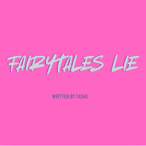 Fairytales Lie — Lovefromtashaxo