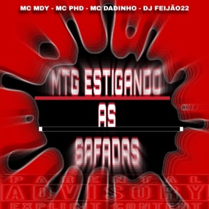 Mtg - Estigando as Safadas (feat. MC Dadinho, MC Mdy & MC PHD)