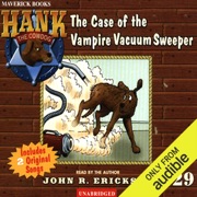 The Case of the Vampire Vacuum Sweeper: Hank the Cowdog (Unabridged) [Unabridged  Fiction] - John R. Erickson