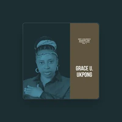 Listen to GRACE U UKPONG, watch music videos, read bio, see tour dates & more!
