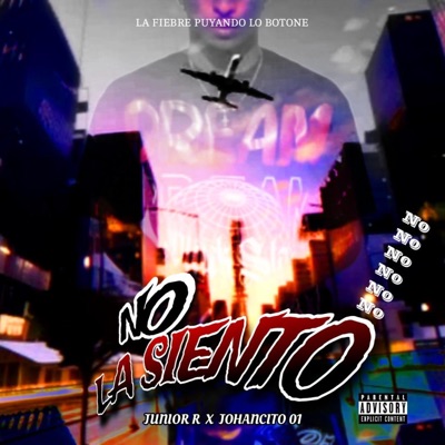 NO LA SIENTO (feat. JUNIOR R & JOHANCITO 01) - Single