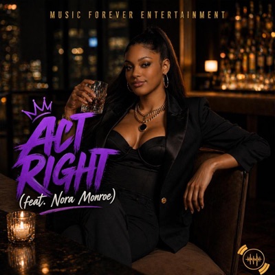 Act Right (feat. Nora Monroe) - Single