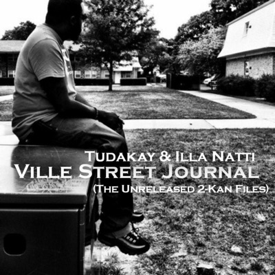 Ville Street Journal (The Unreleased 2-Kan Files (feat. Illa Natti)