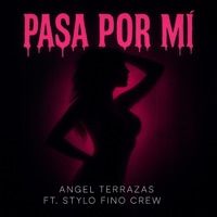 Pasa por mi (feat. Stylo Fino Crew) - Single - Angel Terrazas