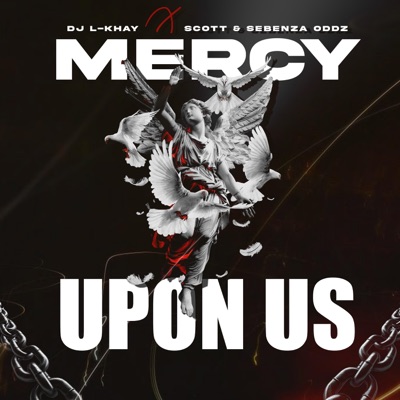 Mercy Upon Us (feat. Scott & Sebenza Oddz) - Single