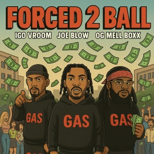 Forced 2 Ball (feat. Joe Blow & Og Mell Boxx)