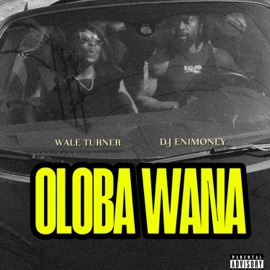 Oloba Wana Wale Turner & DJ Enimoney