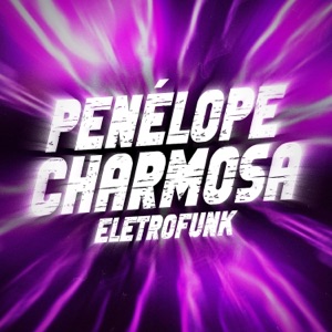 Penélope Charmosa (Eletrofunk)