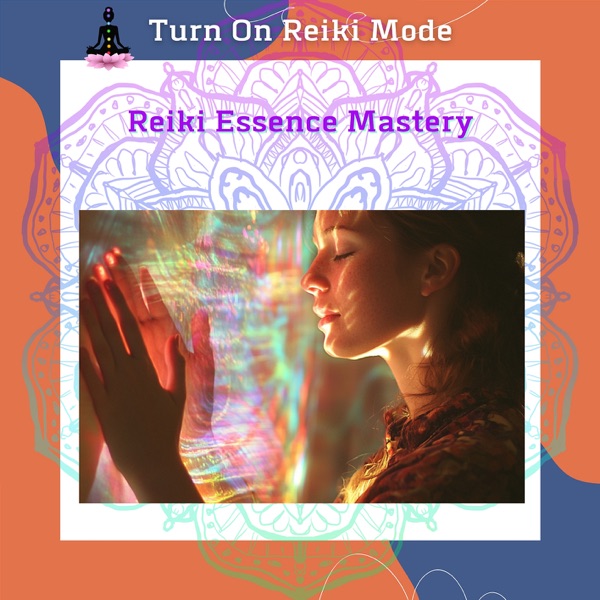 Reiki Essence Mastery: Harnessing Universal Energy for Personal Healing