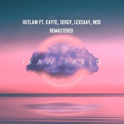 Ikaw parin (remastered) (feat. Kayte, Sergy, Lexsaay & Inse) - Single