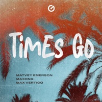 Times go - Single - Matvey Emerson, Maxong & Max Vertigo