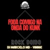 Foda comigo na onda do kunk - Rock Doido (feat. V1NN1E) - Single