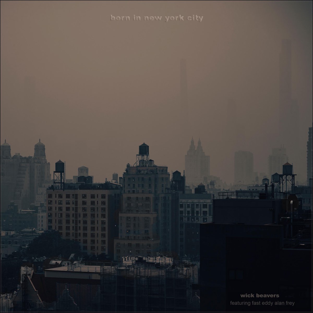 Born In New York City Feat Alan Fast Eddy Frey Single Album By Wick Beavers Apple Music