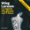 La ragazza che giocava con il fuoco: Millennium 2 - Stieg Larsson