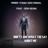 I DONT CARE WHAT THEY SAY ABOUT ME (feat. GEM BEAN & GEM BEN) - Single - Perry Yonah Ben Israel