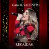 Carol Valentim - Recaídas