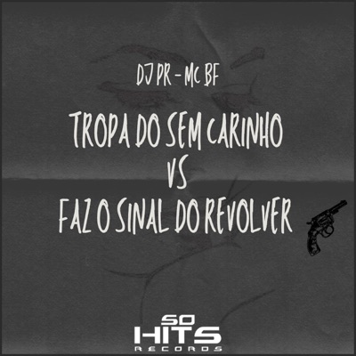 Tropa do Sem Carinho  Vs Faz o Sinal do Revolver - Single