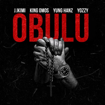 Obulu (feat. King Omos, Yung Hanz & YOZZY) - Single