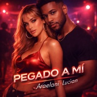 PEGADO A MÍ (feat. Lucian) - Single - Araelani