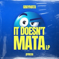 It Doesnt Mata - GrayMata
