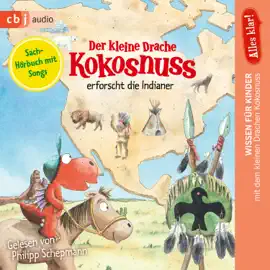 Alles klar! Der kleine Drache Kokosnuss erforscht: Die Indianer