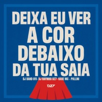 DEIXA EU VER A COR DEBAIXO DA TUA SAIA - Single - DJ BAND 011, DJ RAFINHA DZ7, Kaue Mc & Pollini
