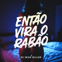 Então Vira o Rabão - Single - DJ Jean Miller