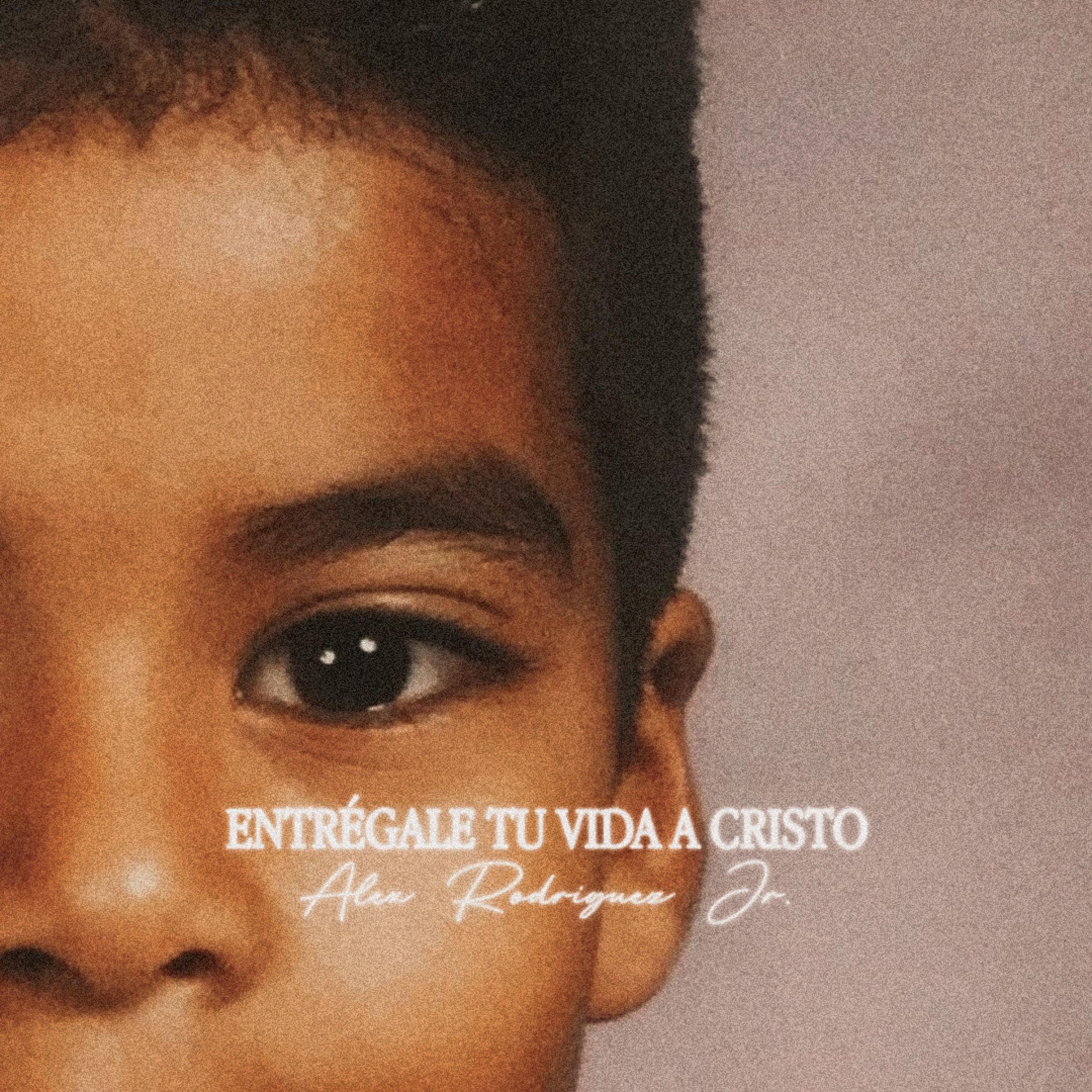 Entrégale Tu Vida a Cristo - Single
