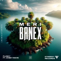 Meri Banex (feat. Ohbey Mahn) - Single - Flunky