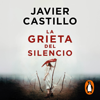 La grieta del silencio - Javier Castillo