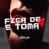 Fica de 4 e Toma (feat. MC Delux & MC GW) - Single