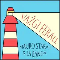 VAŽGI FERALE — MAURO STARAJ & LA BANDA