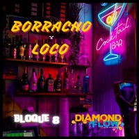 Borracho y loco (Special Version) (feat. El Bloque 8) - Single - Diamond Flow