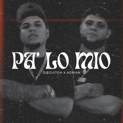 PA' LO MIO (feat. Adrian) - Single