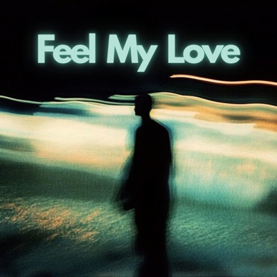 Feel My Love - Single
