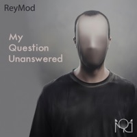 My Question Unanswered - Single - Reymod