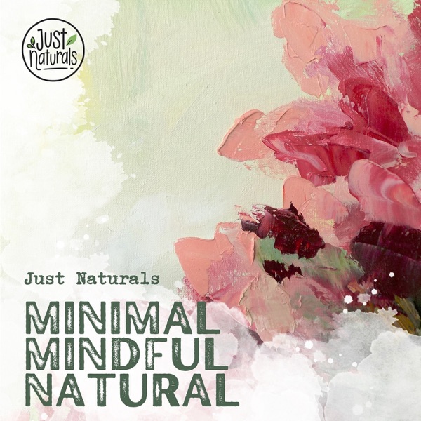 Minimal, Mindful, Natural