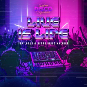 Live is Life (feat. Opus.) [Retro Disco Machine extended] - Single