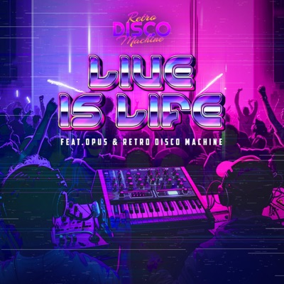 Live is Life (feat. Opus.) [Retro Disco Machine extended] - Single