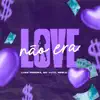 NÃO ERA LOVE