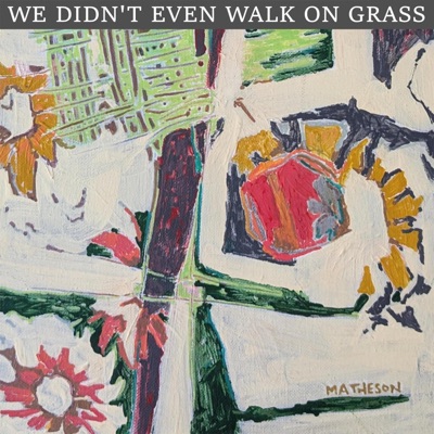 We Didn't Even Walk On Grass - Single
